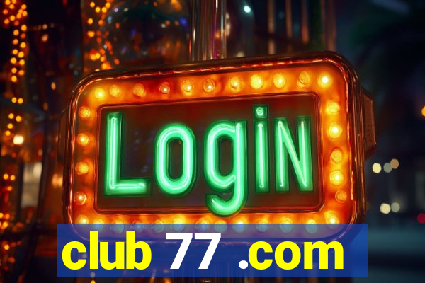 club 77 .com